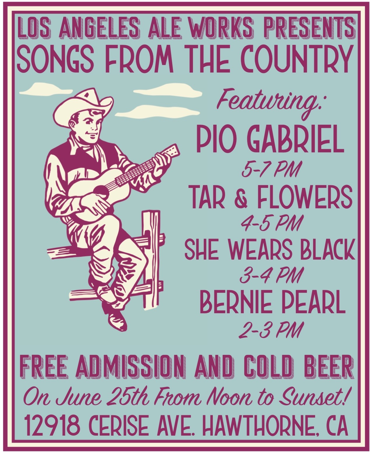 Los Angeles Ale Works Presents: Songs from the Country! Featuring Pio Gabriel, Tar & Flowers, She Wears Black, Bernie Pearl. June 2 from 2-7pm