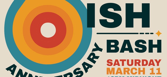 6-ISH Anniversary Bash | Saturday, March 11 from 12pm-Midnight