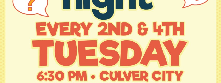 Trivia Night, Every 2nd & 4th Tuesday, 6:30pm in Culver City. Hosted by Lucky Guess Trivia