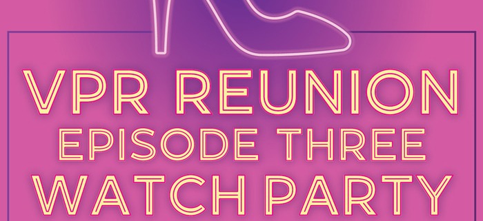 VPR Reunion Episode 3 Watch Party, June 7 @ 9pm