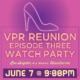 VPR Reunion Episode 3 Watch Party, June 7 @ 9pm